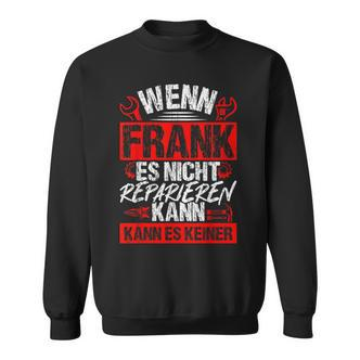 Wenn Frank Es Nicht Reparieren Kann Es Keiner Sweatshirt - Seseable De