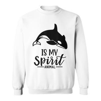 Orca Is My Ghost Tier I Orca Whale I Orca S Sweatshirt - Seseable De