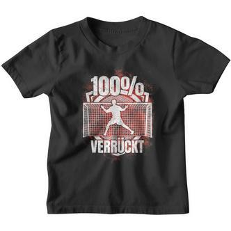 100 Verrückt Saying Handball Goalkeeper Kinder Tshirt - Seseable De