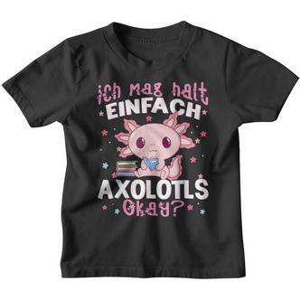 Axolotl Ich Mag Halt Einfach Axolotls Okay Axolotl Kinder Tshirt - Seseable De