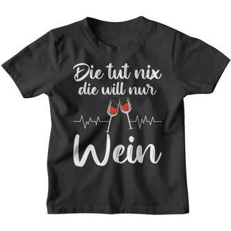 Die Tut Nix Die Will Nur Wein Lustiges Weinliebhaber Spruch Kinder Tshirt - Seseable De