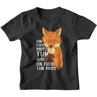 Ein Fuchs Muss Tun Was Ein Fuchs Tun Muss Beautiful Fox S Kinder Tshirt - Seseable De