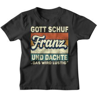 Franz Name Saying Gott Schuf Franz Kinder Tshirt - Seseable De