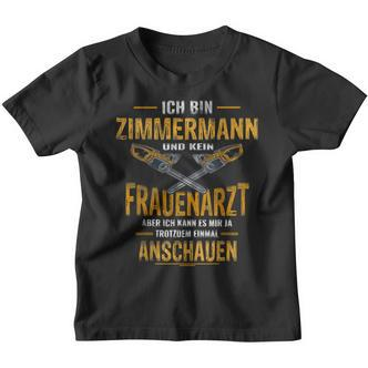 Ich Bin Zimmermann Und Keine Frauenarzt I'm Zimmermann Und Kein Frauen Kinder Tshirt - Seseable De