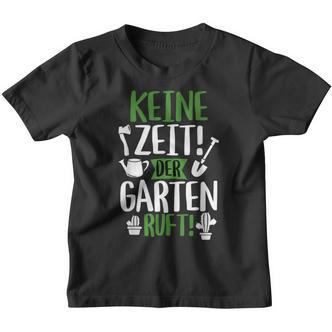 Keine Zeit Der Garten Ruft Gärtner Gardening Kinder Tshirt - Seseable De
