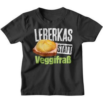 Leberkas Statt Veggifrß Anti Vegan Saying Kinder Tshirt - Seseable De