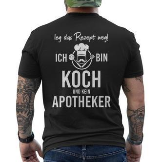 Chefchef Leg Das Rezept Weg Ich Bin Koch Und Kein Apotheker German Language T-Shirt mit Rückendruck - Seseable De
