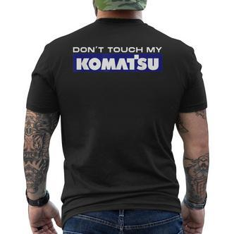 Dont Touch My Komatsu Machinist Driver Fan Digger T-Shirt mit Rückendruck - Seseable De