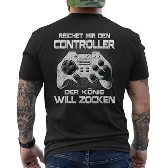 Gamer Reichet Mir Den Controller Der König Will Zocken T-Shirt mit Rückendruck - Seseable De