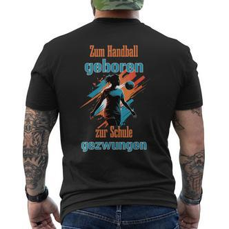 For Handball Born To School Forced For Handballer T-Shirt mit Rückendruck - Seseable De