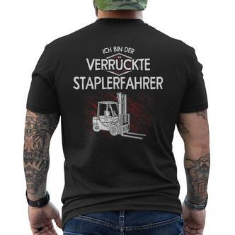 Ich Bin Der Crazy Staplerfahrer Lift Truck Forklift T-Shirt mit Rückendruck - Seseable De