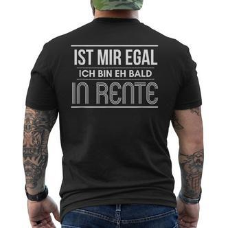 I'm Egal Ich Bin Eh Bald In Rente T-Shirt mit Rückendruck - Seseable De