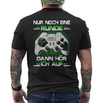 Nur Noch Eine Runde Dann Hörlich Ich Auf Gamer Gamer N T-Shirt mit Rückendruck - Seseable De