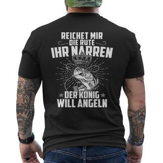 Reicht Mir Die Rute Ihr Narren Der König Will Angeln Angler T-Shirt mit Rückendruck - Seseable De