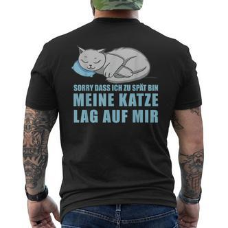 Sorry Dass Ich Zu Spät Bin Meine Katze Lag Auf Mir Cats T-Shirt mit Rückendruck - Seseable De
