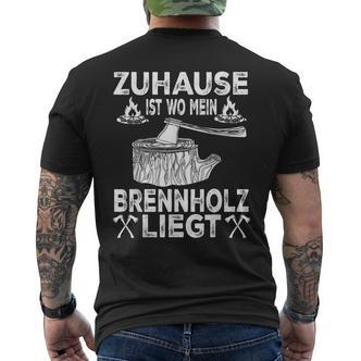 Zuhause Ist Wo Mein Brennholz Liegt Forestry T-Shirt mit Rückendruck - Seseable De
