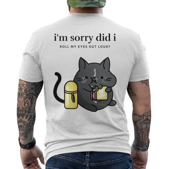 I'm Sorry Did I Roll My Eyes Out Loud Sarkastische Katze T-Shirt mit Rückendruck - Seseable De