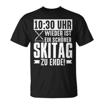 1030 Uhr Wieder Ist Ein Schöner Ski Day Zu Ende  T-Shirt - Seseable De