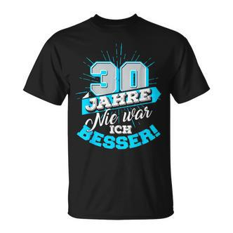 30 Jahre Nie War Ich Besser Birthday T-Shirt - Seseable De