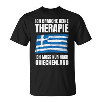 Brauche Keine Therapie Ich Muss Nur Nach Greece T-Shirt - Seseable De