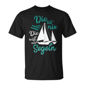 Die Tut Nix Die Will Nur Saileln Sailboat T-Shirt - Seseable De