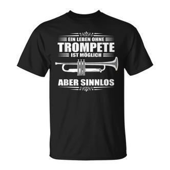 Ein Leben Ohne Trumpete Ist Möglich Aber Sinnlos Trumpeter T-Shirt - Seseable De