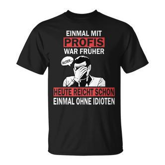 Einmal Mit Profis War Früher Scherzhaftes Handwerker German T-Shirt - Seseable De