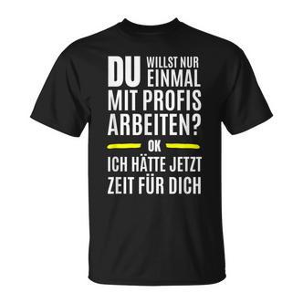 Work Du Wst Nur Einmal Mit Profen T-Shirt - Seseable De