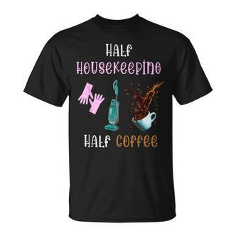 Halber Hausmeister Halber Kaffee Hausreinigungstrupp Black T-Shirt - Seseable De