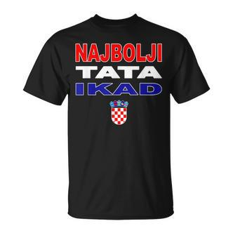 Hrvatska Father Croatia Flag Best Dad Ever Najbolji Tata Ikad T-Shirt - Seseable De