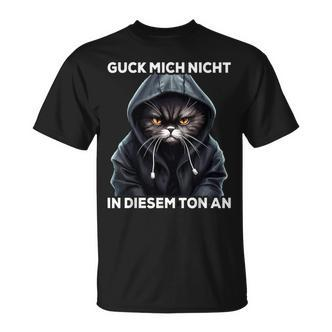 Ich Guck Mich Nicht In Diesem Ton An German Langu T-Shirt - Seseable De