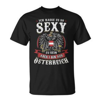 Ich Hasse Es So Sexy Zu Sein Aber I Bin Austria T-Shirt - Seseable De