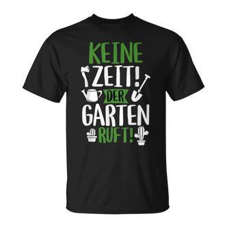 Keine Zeit Der Garten Ruft Gärtner Gardening T-Shirt - Seseable De