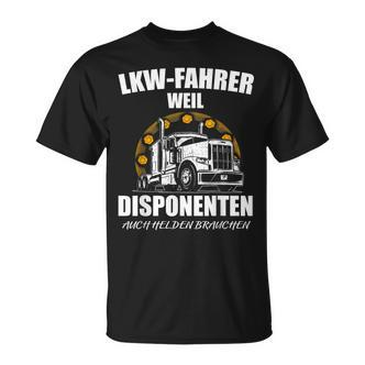 Lkw-Fahrer T-Shirt Weil Disponenten Auch Helden Brauchen, Berufsshirt - Seseable De