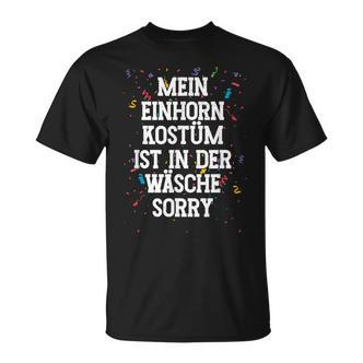 Mein Einhorn Kostüm Ist In Der Wäsche Sorry Carnival T-Shirt - Seseable De