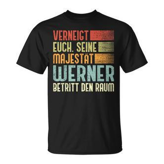 Name Werner Verneigt Euch Seine Majestät Werner T-Shirt - Seseable De