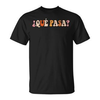 Qué Pasa Spanish Slang Latino Slogan Retro T-Shirt - Seseable De