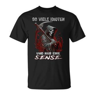 Soiele Idioten Und Nur Eine Sense Sarcasm Reaper T-Shirt - Seseable De