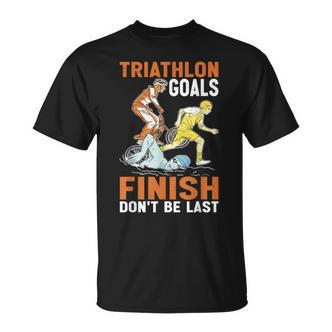 Triathlon Goals Finish Don't Be Last Triathletengeist T-Shirt - Seseable De