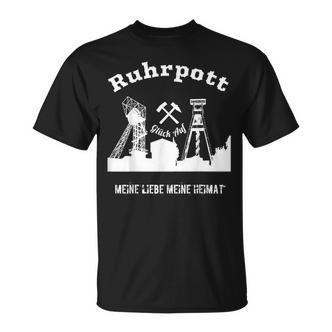 Zechen Aus Dem Ruhrgebiet Meine Heimatat Glück Auf T-Shirt - Seseable De