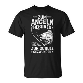 Zum Angeln Geboren Zur Schule Gezwungen Angler Angelfan T-Shirt - Seseable De