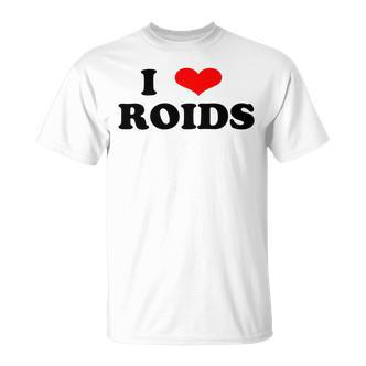 I Love Roids Steroide T-Shirt - Seseable De