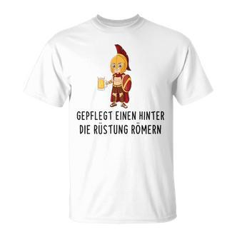 Well-Cared For Eine Hinter Die Armour Römern Saufen Party Saying S T-Shirt - Seseable De