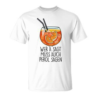 Wer A Sagt Muss Auch Perol Sagen X New Holy Aperoli Fun T-Shirt - Seseable De
