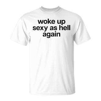 Woke Up Sexy As Hell Again X Bin Heut Wieder Sexy Aufgewacht T-Shirt - Seseable De
