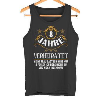 8 Jahreerheiratet Nur 2 Fehler Hörre Nicht 8Th Hochzeitstag Tank Top - Geschenkecke