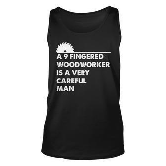A 9 Fingered Woodworker Is A Very Careful Man Tank Top | Mazezy