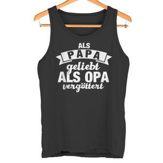 Als Papa Liebt Als Opaergöttert Für Grandfather S Tank Top - Geschenkecke