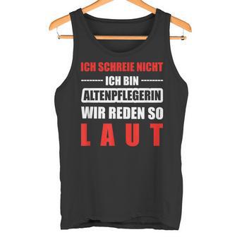 Altenpflege Professions Altenpflegerin Laut Tank Top - Geschenkecke