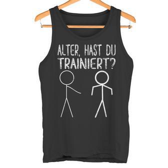 Alter Hast Du Trainiert Fitness Tank Top - Geschenkecke